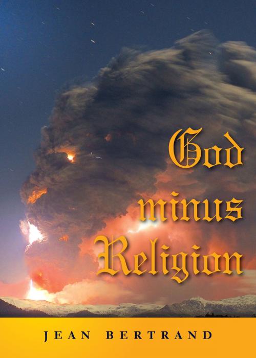 Cover of the book God Minus Religion by Jean Bertrand, Tellwell Talent