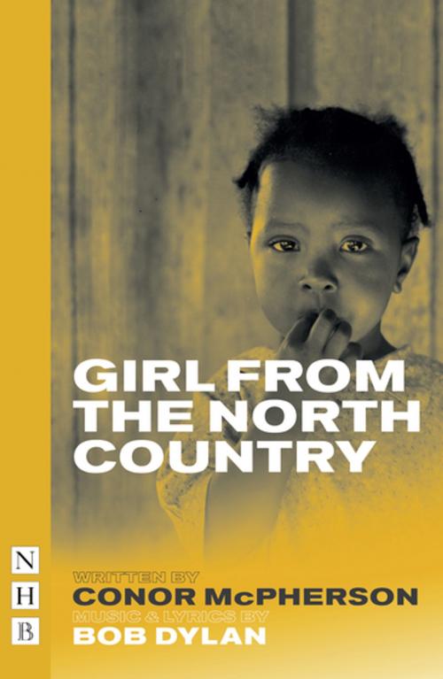 Cover of the book Girl from the North Country (NHB Modern Plays) by Conor McPherson, Bob Dylan, Nick Hern Books