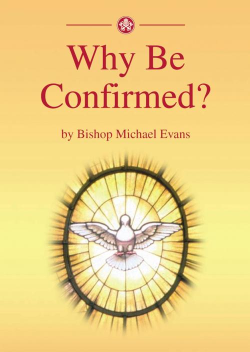 Cover of the book Why be Confirmed? by Bishop Michael Evans, Catholic Truth Society