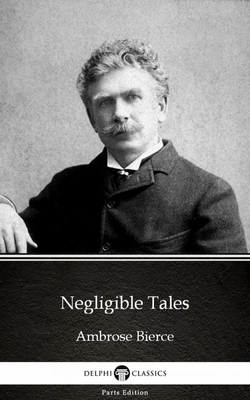 Cover of the book Negligible Tales by Ambrose Bierce (Illustrated) by Ambrose Bierce, PublishDrive