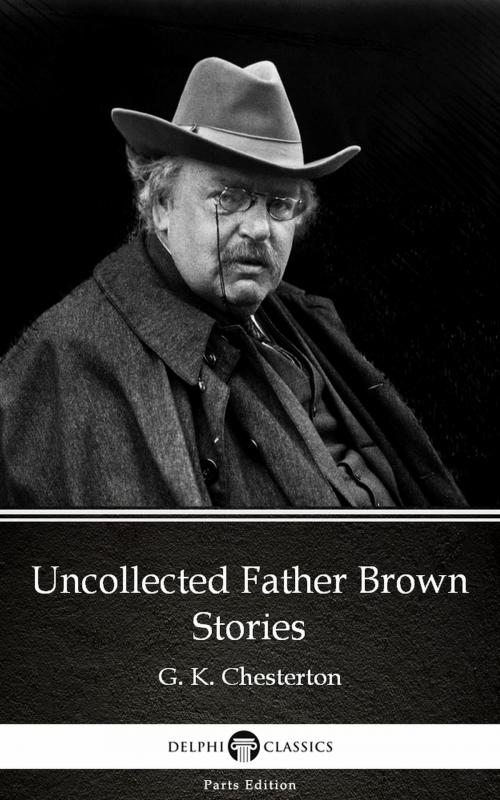 Cover of the book Uncollected Father Brown Stories by G. K. Chesterton (Illustrated) by G. K. Chesterton, PublishDrive