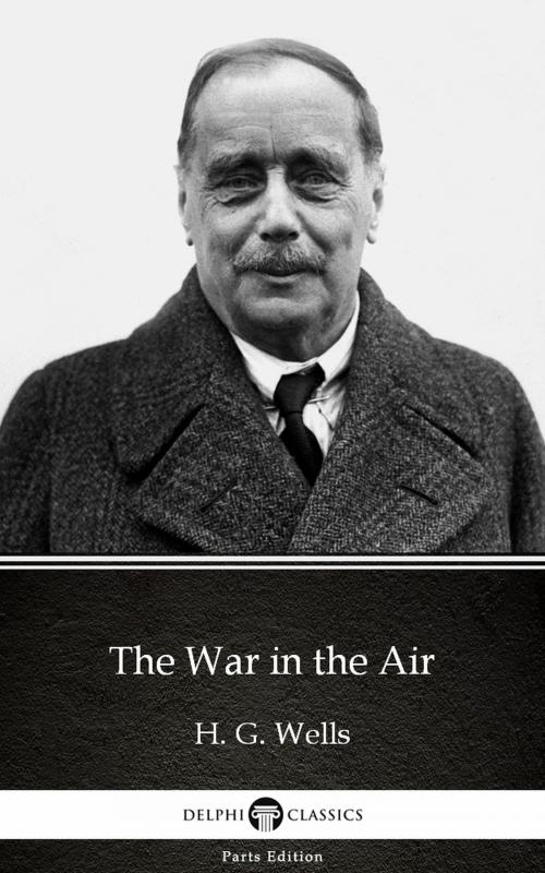 Cover of the book The War in the Air by H. G. Wells (Illustrated) by H. G. Wells, PublishDrive
