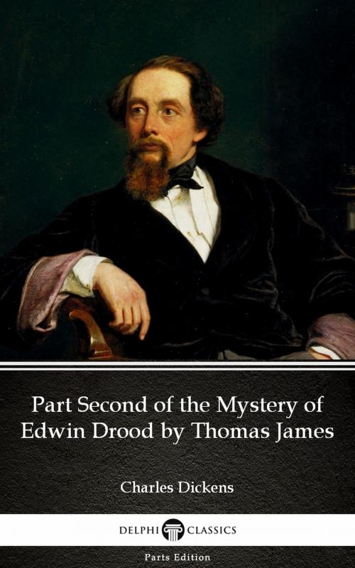 Cover of the book Part Second of the Mystery of Edwin Drood by Thomas James (Illustrated) by Charles Dickens, PublishDrive