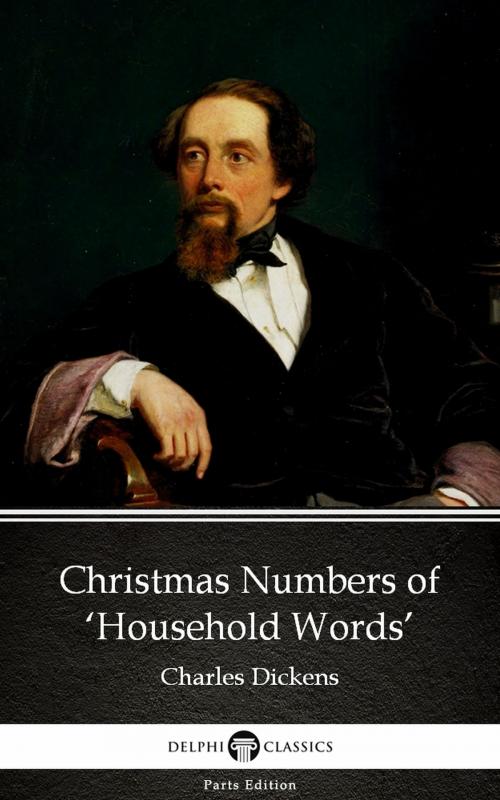 Cover of the book Christmas Numbers of ‘Household Words’ by Charles Dickens (Illustrated) by Charles Dickens, PublishDrive