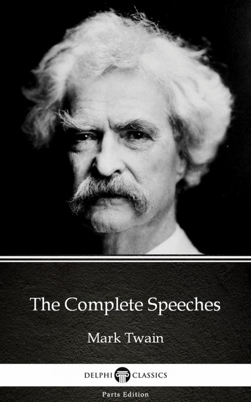 Cover of the book The Complete Speeches by Mark Twain (Illustrated) by Mark Twain, PublishDrive