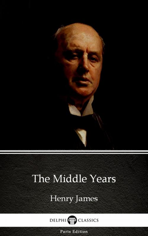 Cover of the book The Middle Years by Henry James (Illustrated) by Henry James, PublishDrive