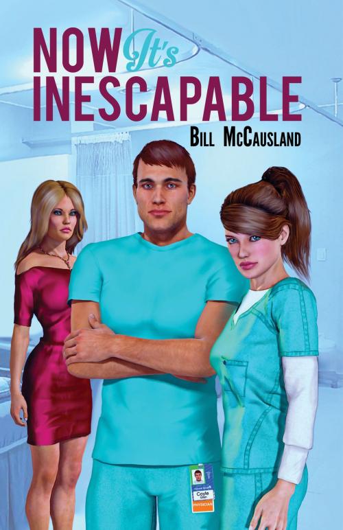 Cover of the book Now It's Inescapable by Bill McCausland, Austin Macauley