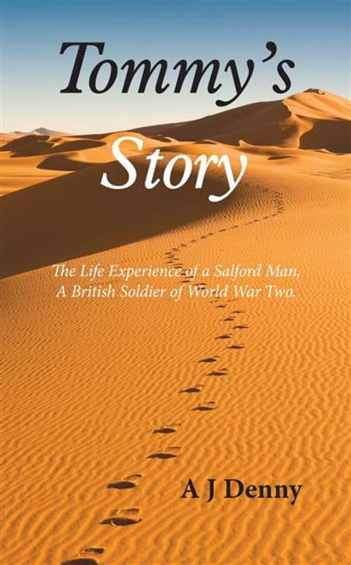Cover of the book Tommy's Story: The Life Experience of a Salford Man, A British Soldier of World War Two. by A J Denny, Legend Press