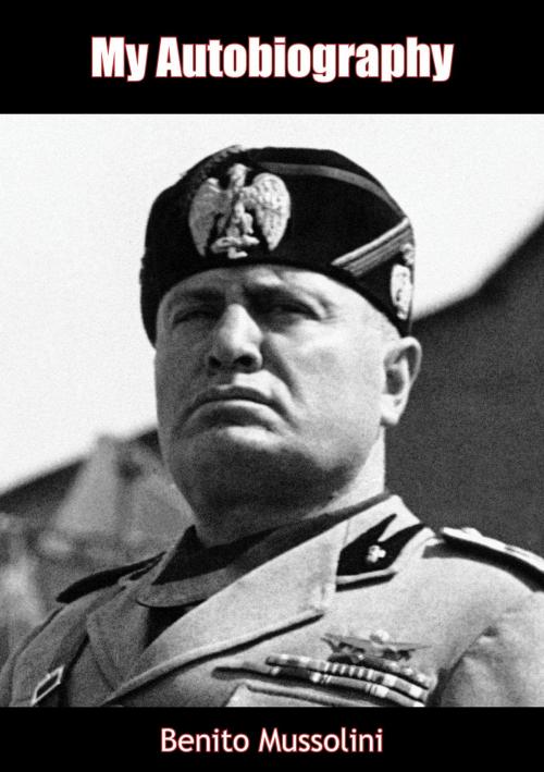 Cover of the book My Autobiography by Benito Mussolini, Borodino Books