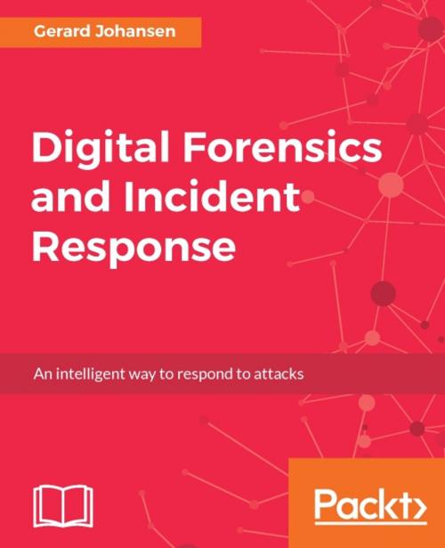 Cover of the book Digital Forensics and Incident Response by Gerard Johansen, Packt Publishing