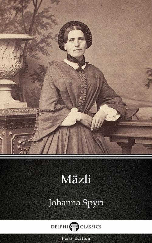 Cover of the book Mäzli (Illustrated) by Johanna Spyri, Delphi Classics (Parts Edition)