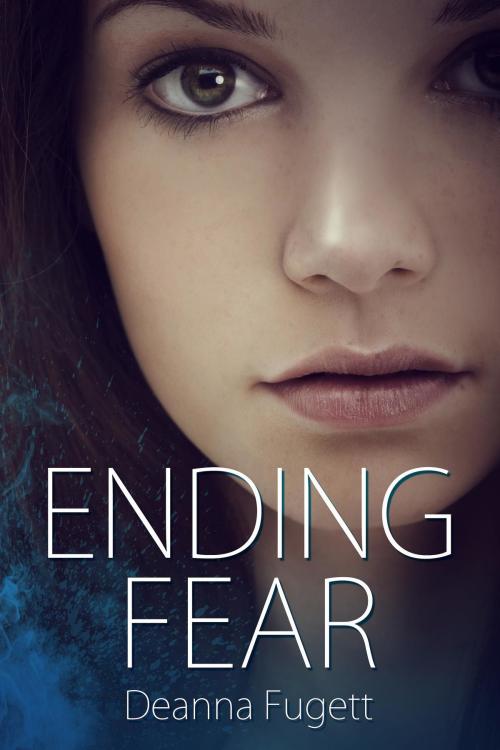 Cover of the book Ending Fear by Deanna Fugett, Love2ReadLove2Write Publishing, LLC