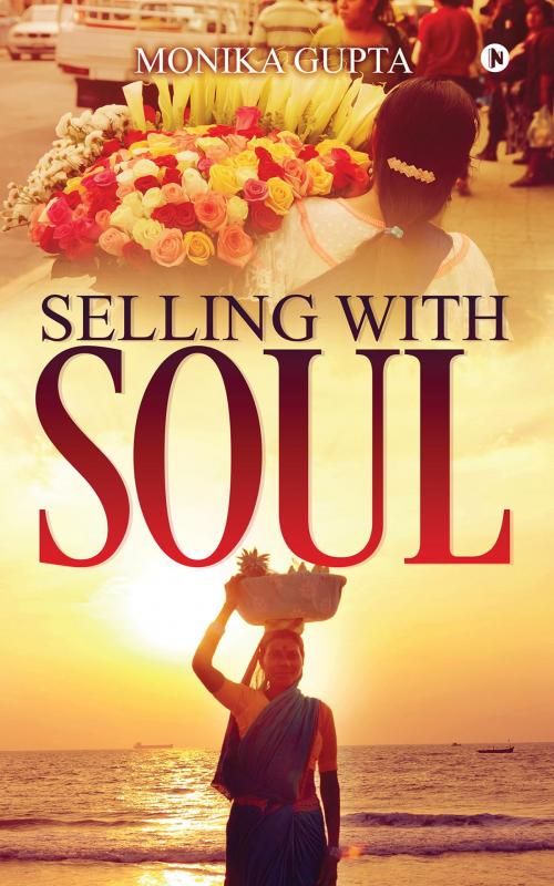 Cover of the book Selling with soul by Monika Gupta, Notion Press