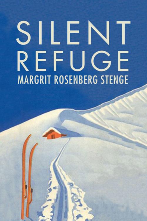 Cover of the book Silent Refuge by Margrit Rosenberg Stenge, The Azrieli Foundation