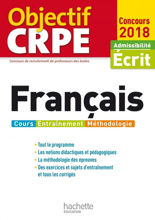 Cover of the book Objectif CRPE Français - 2018 by Véronique Bourhis, Laurence Allain Le Forestier, Cécile Avezard-Roger, Claude Beucher-Marsal, Hachette Éducation