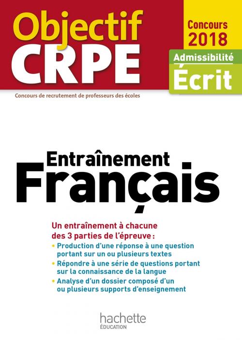 Cover of the book Objectif CRPE Entrainement En Français - 2018 by Laurence Allain Le Forestier, Hachette Éducation