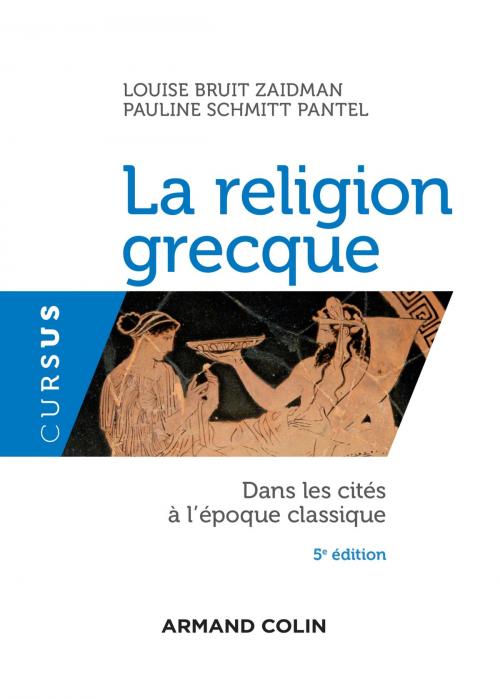 Cover of the book La religion grecque - 5e éd. by Louise Bruit Zaidman, Pauline Schmitt Pantel, Armand Colin