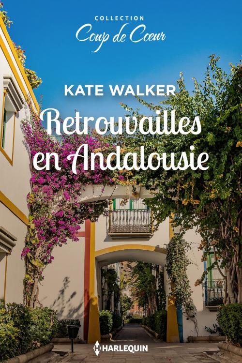 Cover of the book Retrouvailles en Andalousie by Kate Walker, Harlequin