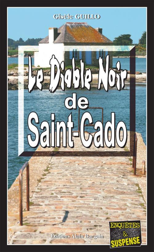 Cover of the book Le Diable Noir de Saint-Cado by Gisèle Guillo, Editions Alain Bargain