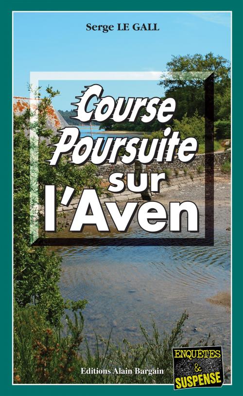 Cover of the book Course-poursuite sur l'Aven by Serge Le Gall, Editions Alain Bargain