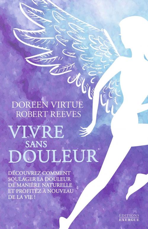 Cover of the book Vivre sans douleur by Doreen Virtue, Robert Reeves, Exergue