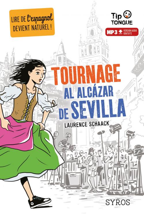 Cover of the book Tournage al Alcázar de Sevilla - collection Tip Tongue - A2 intermédiaire - dès 12 ans by Laurence Schaack, Nathan