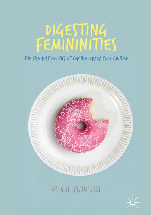 Cover of the book Digesting Femininities by Natalie Jovanovski, Springer International Publishing