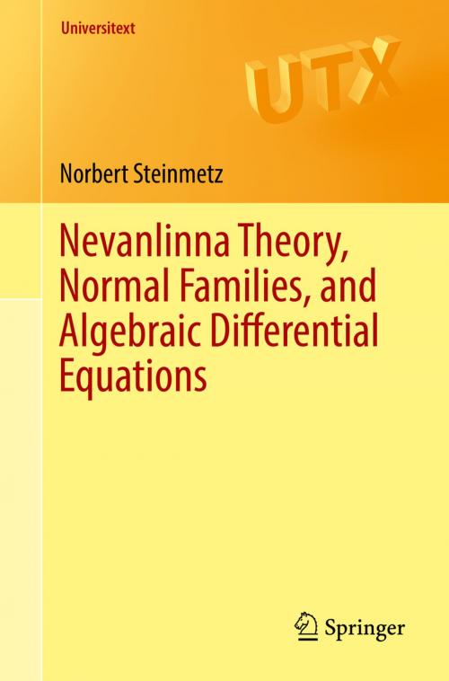 Cover of the book Nevanlinna Theory, Normal Families, and Algebraic Differential Equations by Norbert Steinmetz, Springer International Publishing