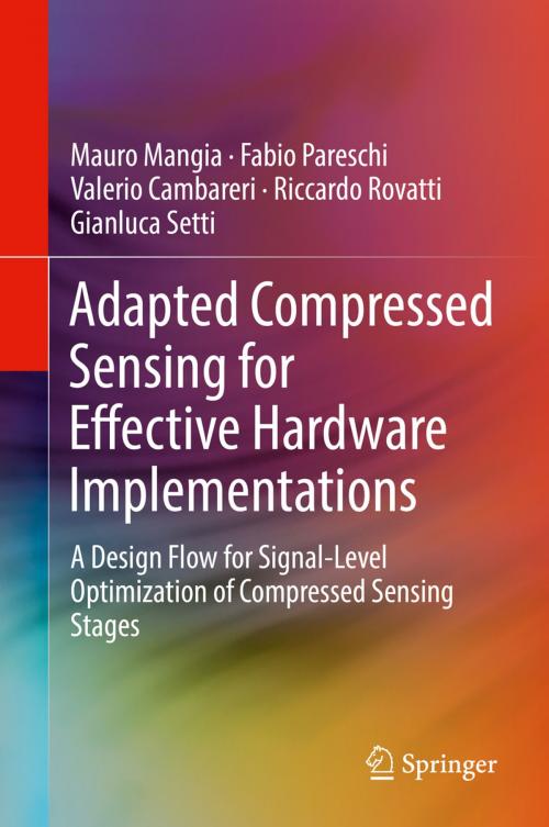 Cover of the book Adapted Compressed Sensing for Effective Hardware Implementations by Riccardo Rovatti, Mauro Mangia, Valerio Cambareri, Gianluca Setti, Fabio Pareschi, Springer International Publishing