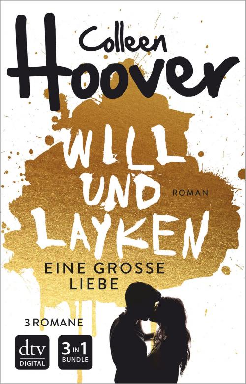 Cover of the book Will & Layken - Eine große Liebe by Colleen Hoover, dtv Verlagsgesellschaft mbH & Co. KG