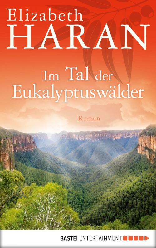 Cover of the book Im Tal der Eukalyptuswälder by Elizabeth Haran, Bastei Entertainment