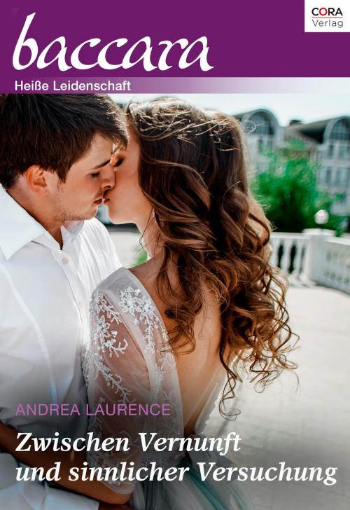 Cover of the book Zwischen Vernunft und sinnlicher Versuchung by Andrea Laurence, CORA Verlag