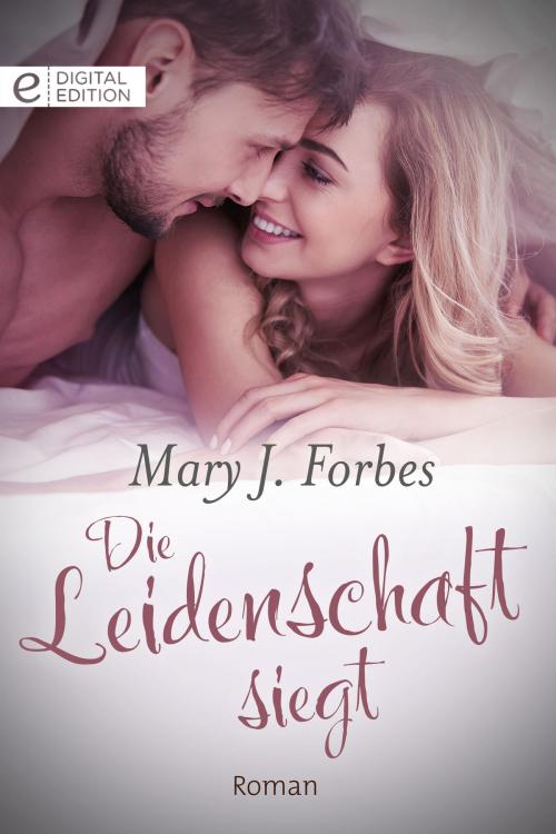 Cover of the book Die Leidenschaft siegt by Mary J. Forbes, CORA Verlag