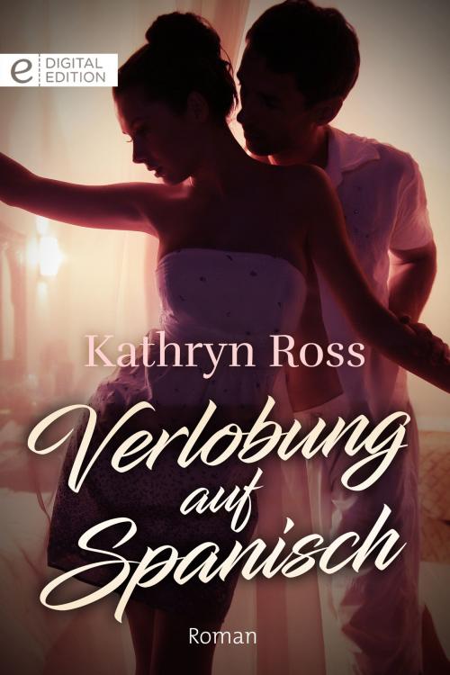 Cover of the book Verlobung auf spanisch by Kathryn Ross, CORA Verlag