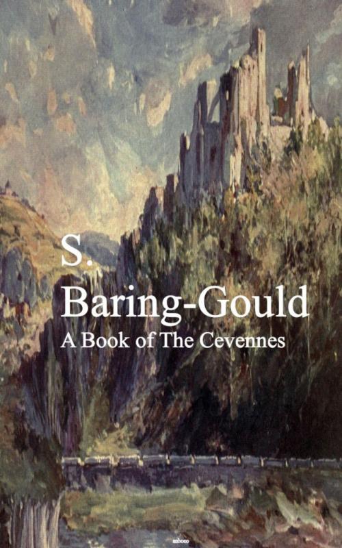 Cover of the book A Book of The Cevennes by S. Baring-Gould, anboco