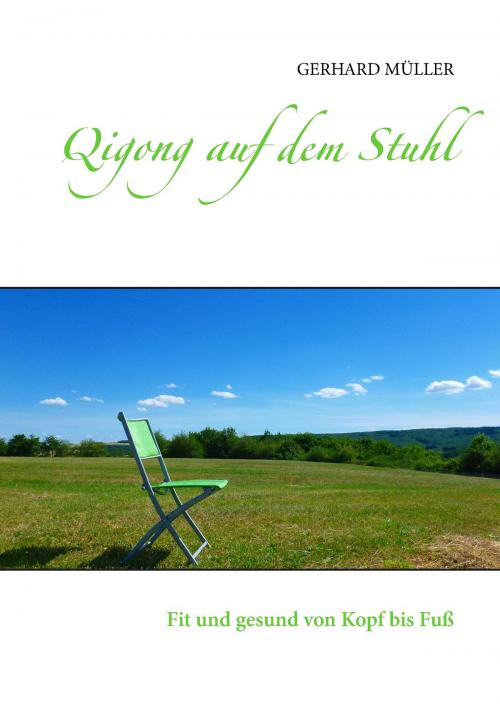 Cover of the book Qigong auf dem Stuhl by Gerhard Müller, Books on Demand