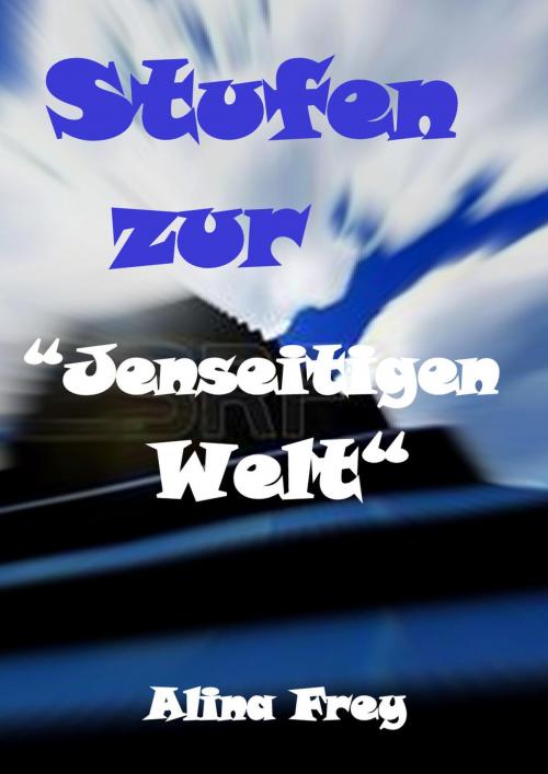 Cover of the book Stufen zur "Jenseitigen Welt" by Alina Frey, neobooks