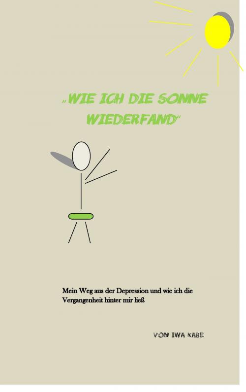 Cover of the book Wie ich die Sonne wiederfand by Iwa Kabe, Books on Demand