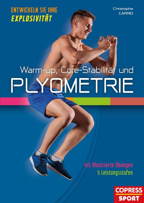 Cover of the book Warm-up, Core-Stabilität und Plyometrie by Christophe Carrio, Copress Sport