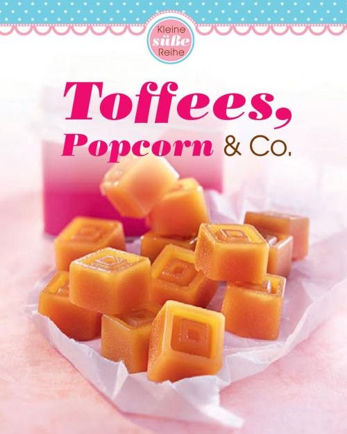 Cover of the book Toffees, Popcorn & Co. by , Naumann & Göbel Verlag