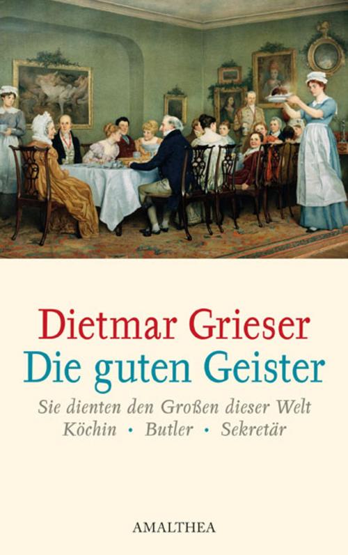 Cover of the book Die guten Geister by Dietmar Grieser, Amalthea Signum Verlag