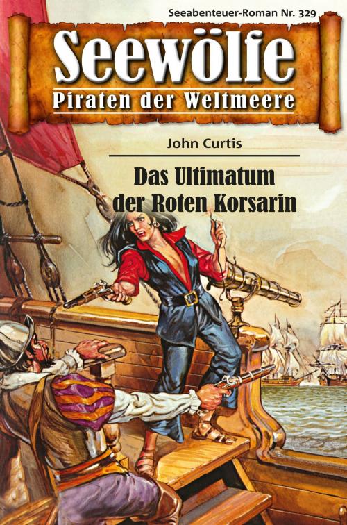 Cover of the book Seewölfe - Piraten der Weltmeere 329 by John Curtis, Pabel eBooks