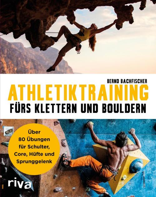 Cover of the book Athletiktraining fürs Klettern und Bouldern by Bernd Bachfischer, riva Verlag