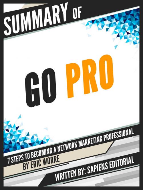 Cover of the book Summary Of "Go Pro: 7 Steps To Becoming A Network Marketing Professional - By Eric Worre" by , Sapiens Editorial