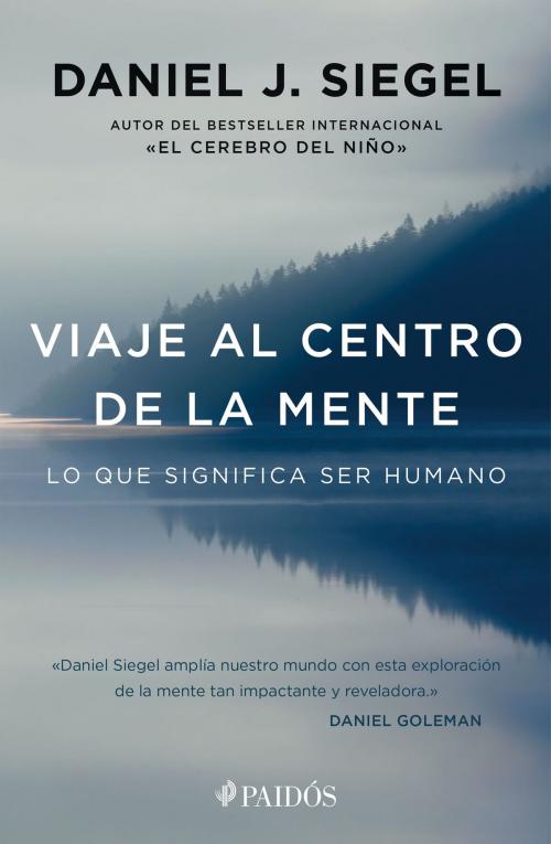 Cover of the book Viaje al centro de la mente (Edición mexicana) by Daniel J. Siegel, Grupo Planeta - México