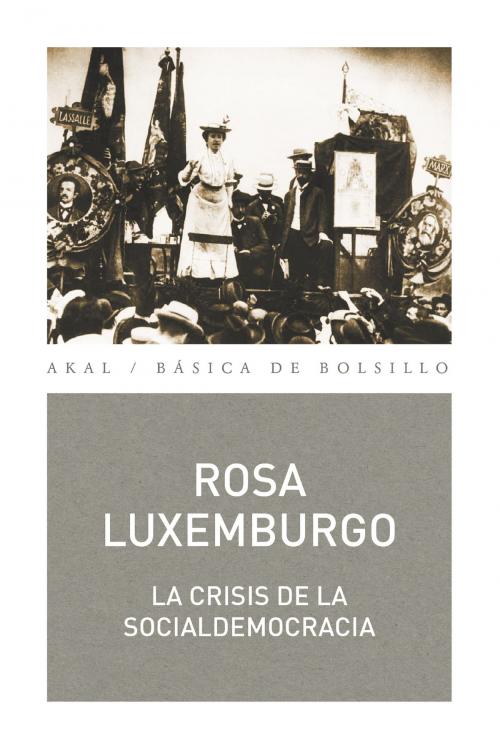 Cover of the book La crisis de la socialdemocracia by Rosa Luxemburgo, Ediciones Akal