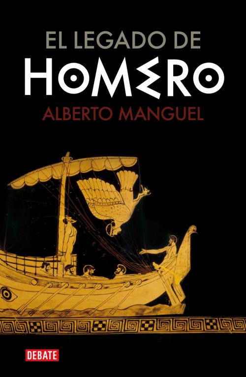 Cover of the book El legado de Homero by Alberto Manguel, Penguin Random House Grupo Editorial España