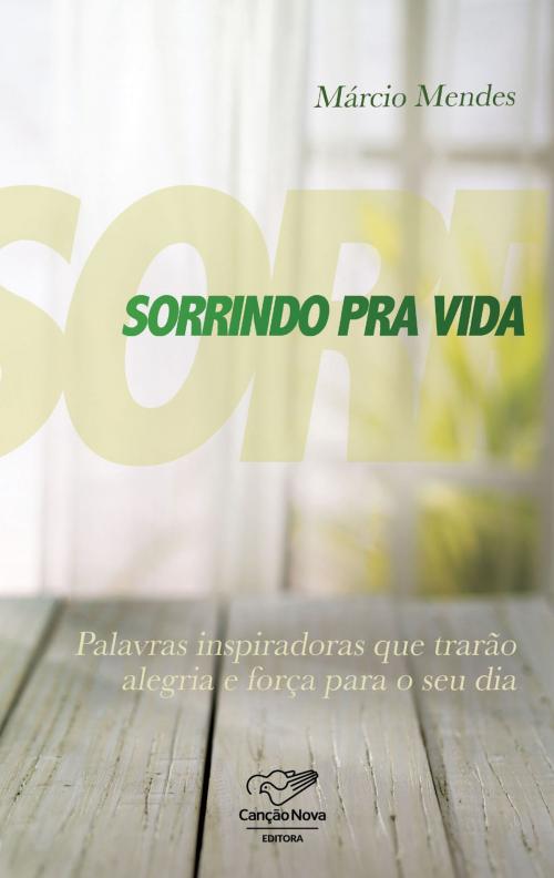 Cover of the book Sorrindo pra vida by Márcio Mendes, Editora Canção Nova