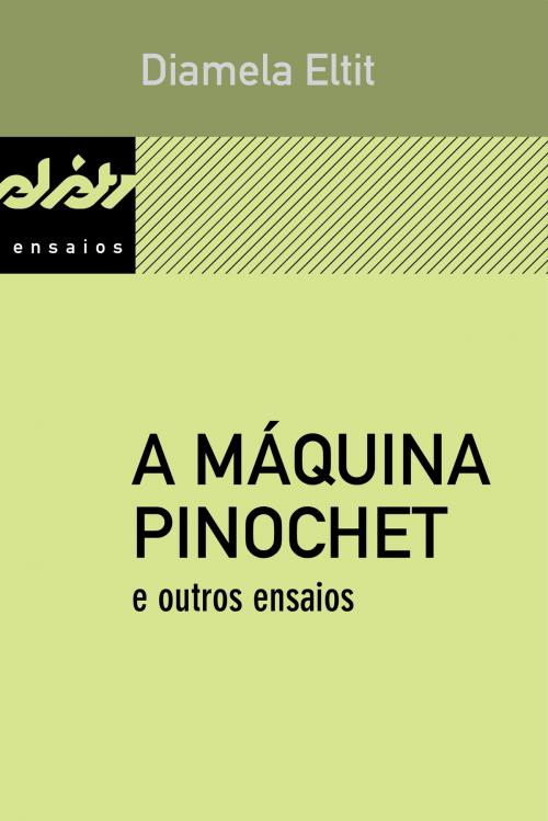 Cover of the book A máquina Pinochet e outros ensaios by Diamela Eltit, Pedro Meira Monteiro, Javier Guerrero, e-galáxia