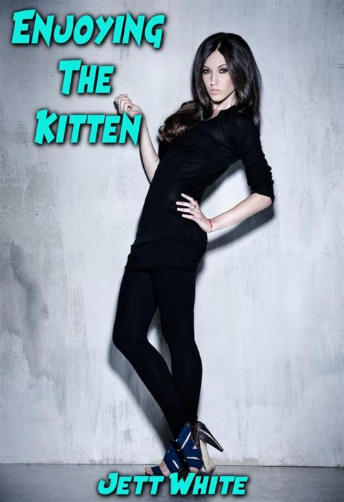 Cover of the book Enjoying The Kitten by Jett White, Jett White